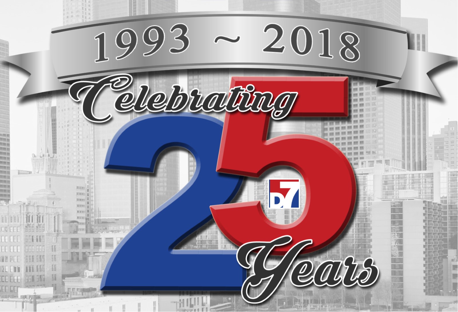 D 7 Celebrates 25 Years!